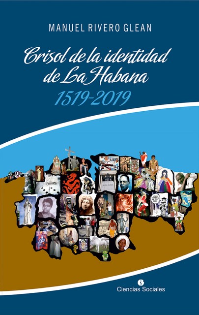Crisol de la identidad de La Habana, Manuel Rivero Glean