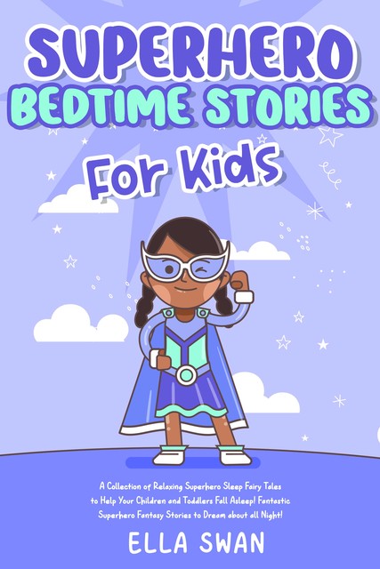 Superhero Bedtime Stories For Kids, Ella Swan