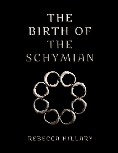 The Birth of the Schymian, Rebecca Hillary
