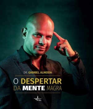 O DESPERTAR DA MENTE MAGRA, Gabriel Almeida