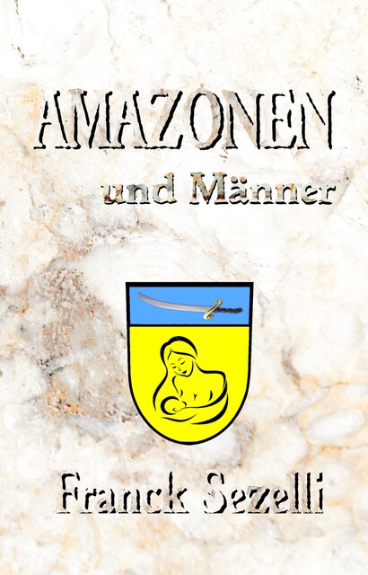 AMAZONEN und Männer, Franck Sezelli