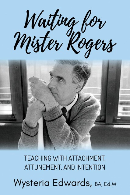 Waiting for Mister Rogers, Wysteria Edwards