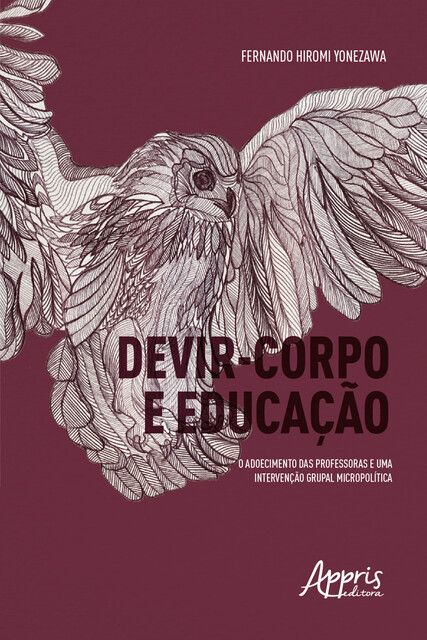 Devir-Corpo e Educação: O Adoecimento das Professoras e uma Intervenção Grupal Micropolítica, Fernando Yonezawa