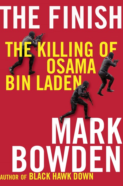 The Finish: The Killing of Osama Bin Laden, Mark Bowden
