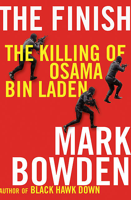 The Finish: The Killing of Osama Bin Laden, Mark Bowden