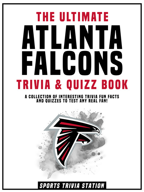 The Ultimate Atlanta Falcons Trivia & Quizz Book, Sports Trivia Station