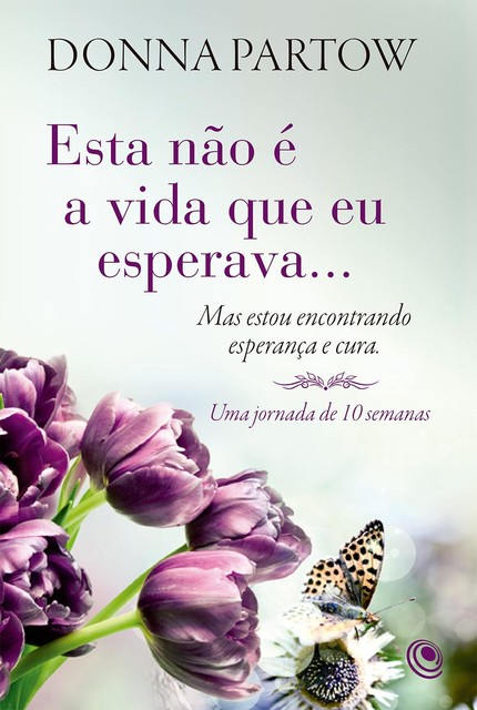 Esta não é a vida que eu esperava… Mas estou encontrando esperança e cura, Donna Partow