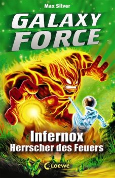 Galaxy Force (Band 2) – Infernox, Herrscher des Feuers, Max Silver