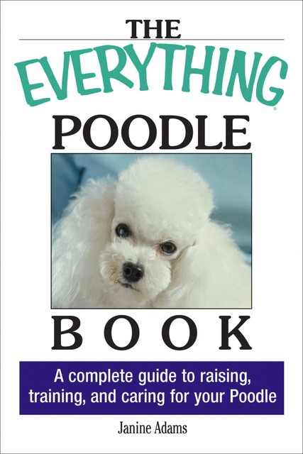The Everything Poodle Book, Janine Adams