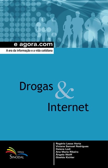 Drogas & Internet, Ana Maria Ribeiro, Daiane Lodi, Giselda Kichler, Rogério Lessa Horta, Viviane Samoel Rodrigues, Ângela Wolff