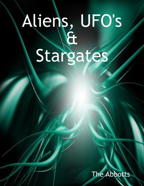 Aliens, Ufo's & Stargates, The Abbotts