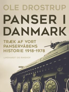 Panser i Danmark. Træk af vort panservåbens historie 1918–1978, Ole Drostrup