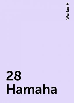 28 Hamaha, Worker H