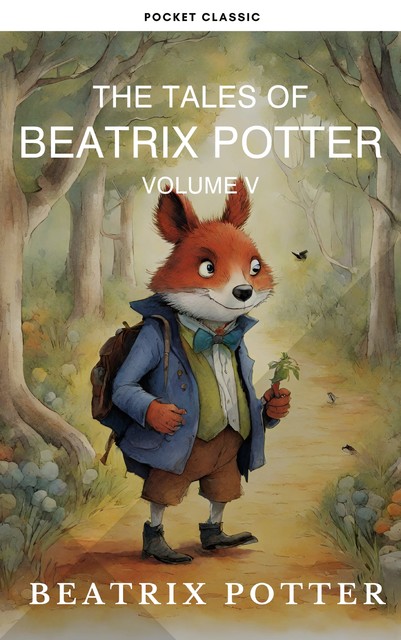 The Complete Beatrix Potter Collection vol 5 : Tales & Original Illustrations, Beatrix Potter, Pocket Classic