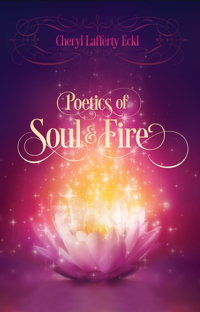 Poetics of Soul & Fire, Cheryl Eckl