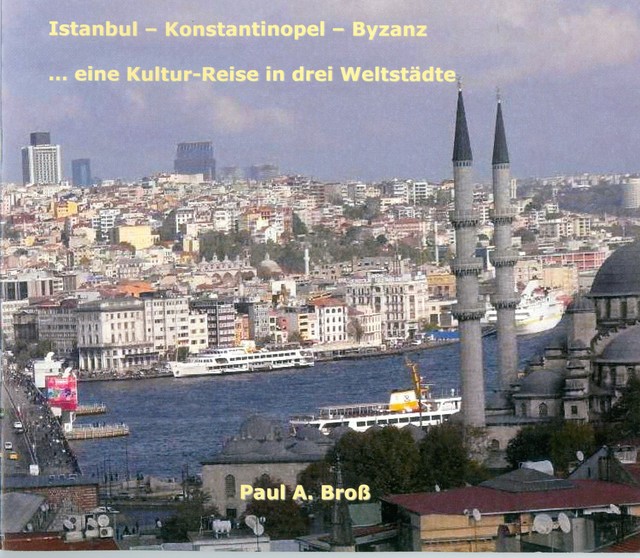 Istanbul – Konstantinopel – Byzanz, Paul A Bross