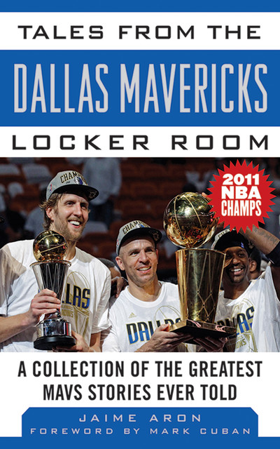 Tales from the Dallas Mavericks Locker Room, Mark Cuban, Jaime Aron
