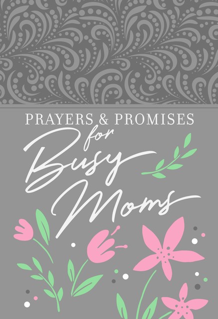 Prayers & Promises for Busy Moms, BroadStreet Publishing Group LLC