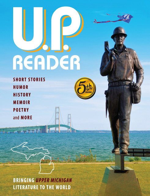 U.P. Reader — Volume #5, Authors Association, Upper Peninsula Publishers