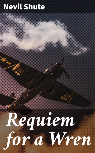 Requiem for a Wren, Nevil Shute