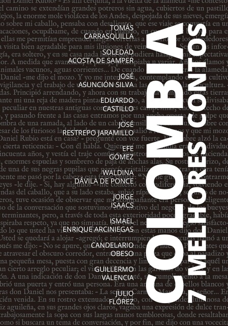 7 mejores cuentos – Colombia, José Silva, Jorge Isaacs, Tomás Carrasquilla, Soledad Acosta de Samper, Guillermo Valencia, Julio Florez, Candelario Obeso, Eduardo Castillo, Efe Gómez, Ismael Enrique Arciniegas, José Restrepo Jaramillo, Waldina Dávila de Ponce