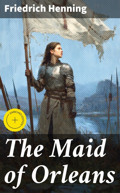The Maid of Orleans, Friedrich Henning
