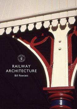Railway Architecture, Bill Fawcett