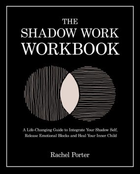 The Shadow Work Workbook, Rachel Porter