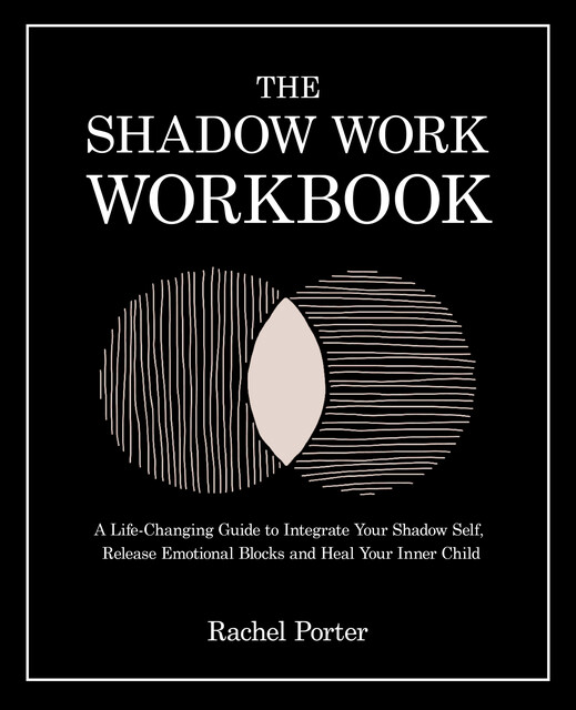 The Shadow Work Workbook, Rachel Porter