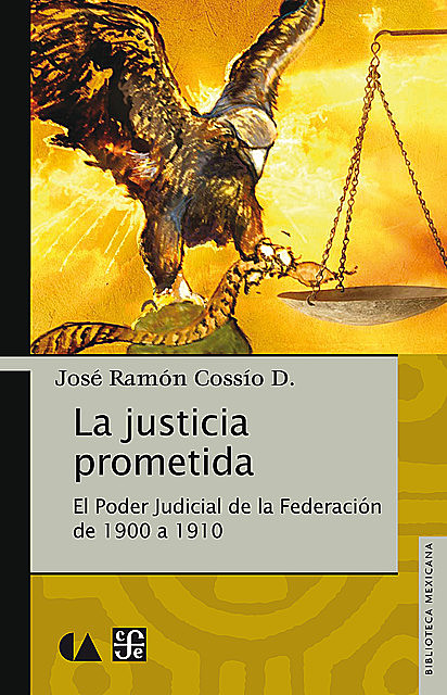 La justicia prometida, José Ramón Cossío Díaz