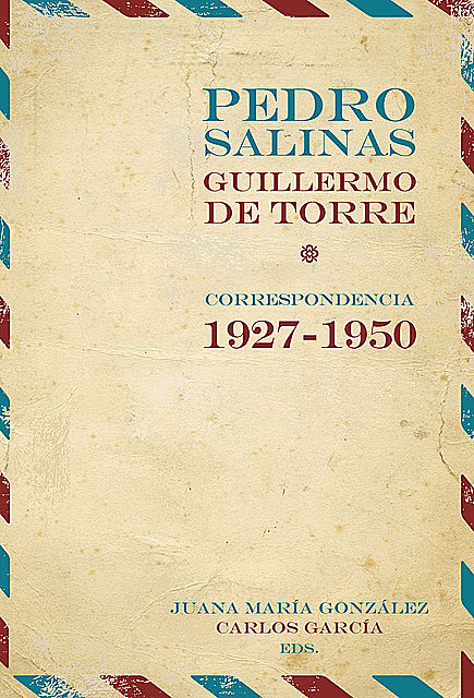 Pedro salinas guillermo de torre correspondencia (1927–1950), Juana María Gonzalez, Carlos García