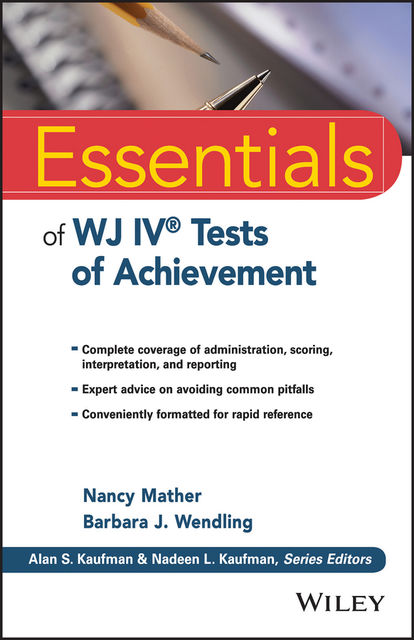 Essentials of WJ IV Tests of Achievement, Barbara J.Wendling, Nancy Mather