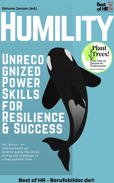 Humility – Unrecognized Power Skills for Resilience & Success, Simone Janson