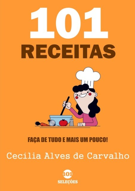 101 Receitas, Cecília Alves de Carvalho