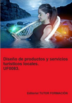 Diseño De Productos Y Servicios Turísticos Locales. Uf0083, Pilar Molina