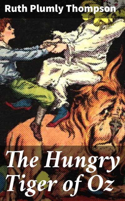 The Hungry Tiger of Oz, Ruth Plumly Thompson
