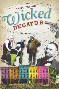 Wicked Decatur, Troy Taylor