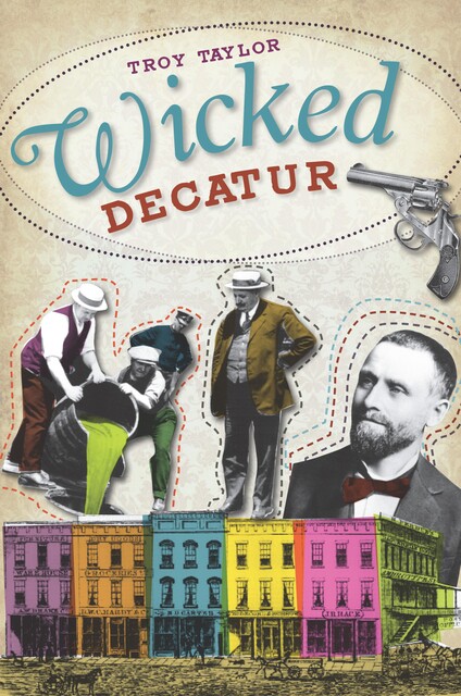 Wicked Decatur, Troy Taylor