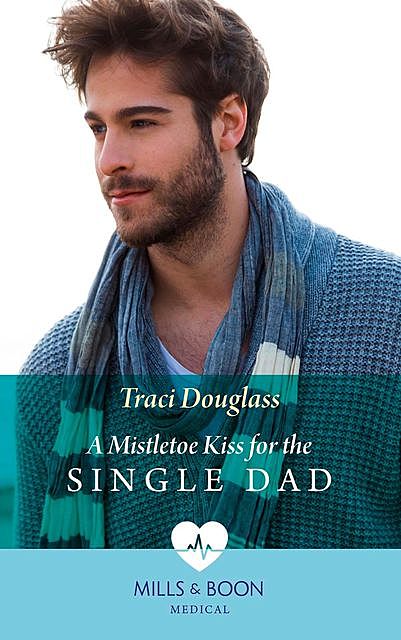 A Mistletoe Kiss For The Single Dad, Traci Douglass