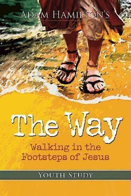The Way: Youth Study Edition, Adam Hamilton