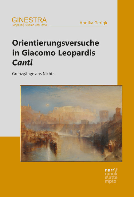 Orientierungsversuche in Giacomo Leopardis Canti, Annika Gerigk