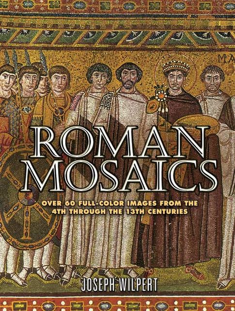 Roman Mosaics, Joseph Wilpert
