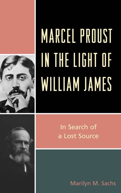 Marcel Proust in the Light of William James, Marilyn M. Sachs