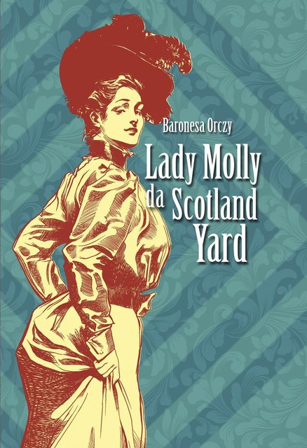 Lady Molly da Scotland Yard, Baronesa Emma Orczy