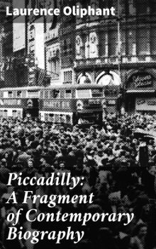 Piccadilly: A Fragment of Contemporary Biography, Laurence Oliphant