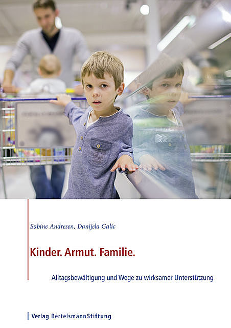 Kinder. Armut. Familie, Sabine Andresen, Danijela Galic