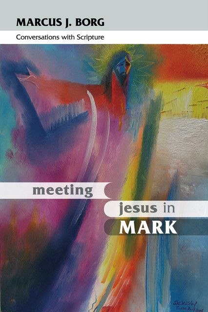 Meeting Jesus in Mark, Marcus Borg