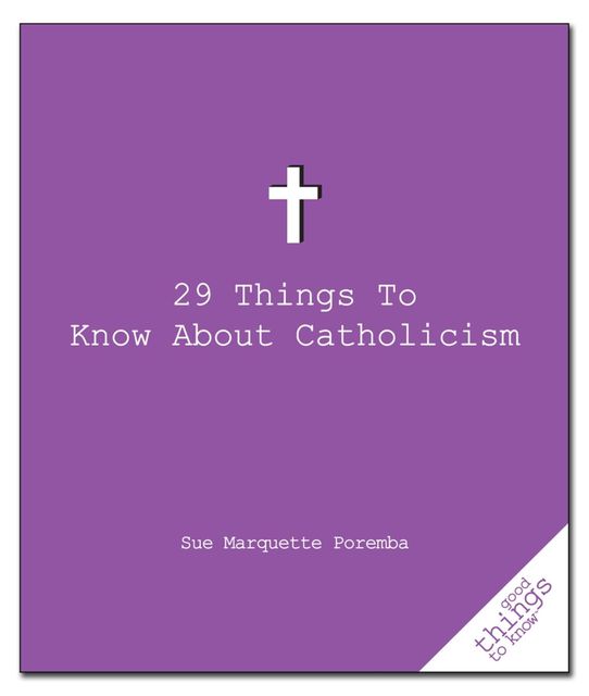 29 Things to Know About Catholicism, Sue Poremba