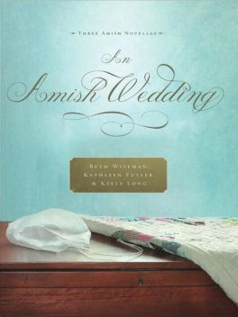 An Amish Wedding, Beth Wiseman, Kelly Long, Kathleen Fuller