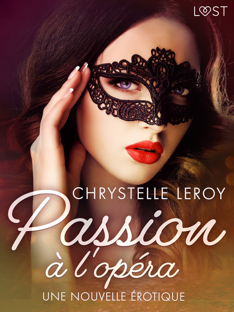 Passion à l'opéra – Une nouvelle érotique, Chrystelle Leroy